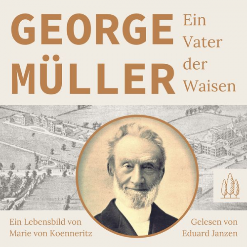 Marie Koenneritz - George Müller - Ein Vater der Waisen