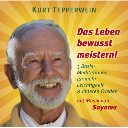 Kurt Tepperwein Sayama - Das Leben bewusst meistern!