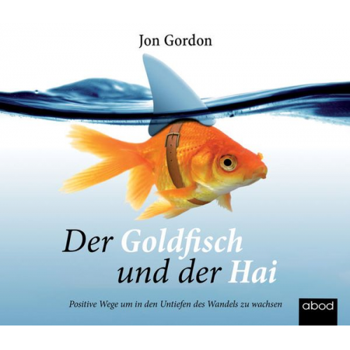 Jon Gordon - Der Goldfisch und der Hai