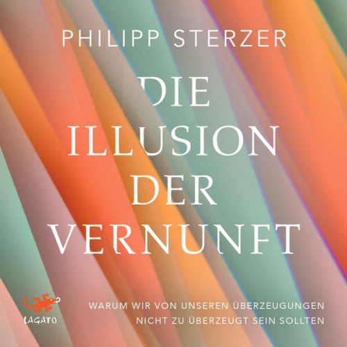 Philipp Sterzer - Die Illusion der Vernunft