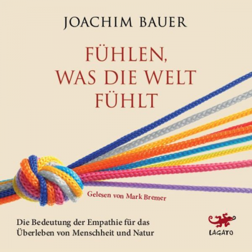 Joachim Bauer - Fühlen, was die Welt fühlt
