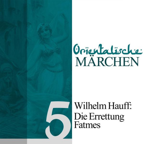 Wilhelm Hauff - Die Errettung Fatmes