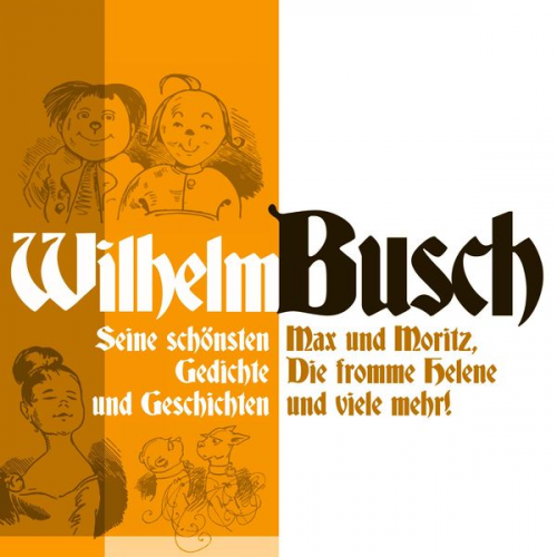 Wilhelm Busch - Wilhelm Busch: Max und Moritz, Die fromme Helene und viele mehr.