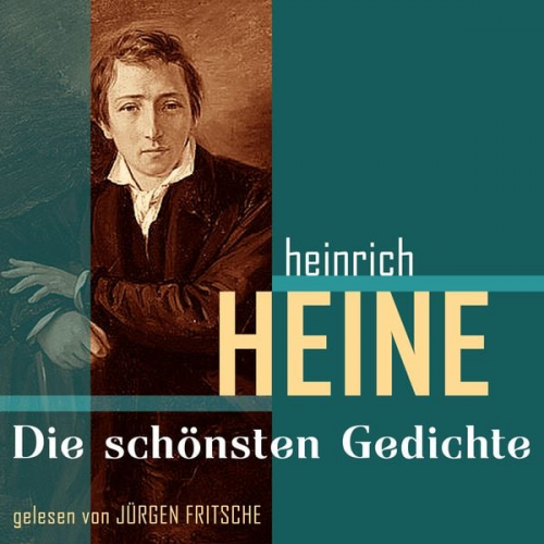 Heinrich Heine - Heinrich Heine: Die schönsten Gedichte