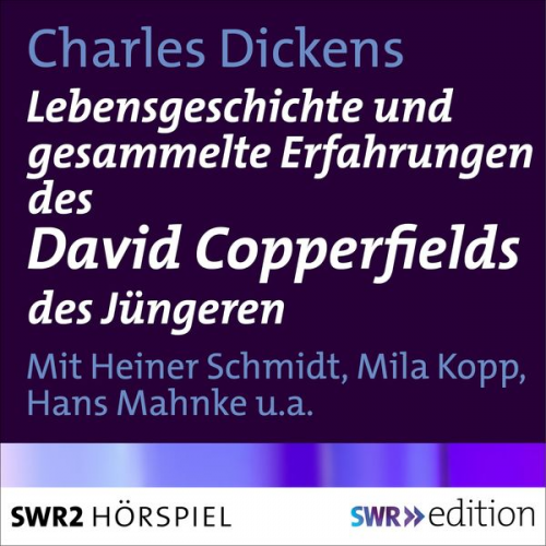 Charles Dickens - Lebensgeschichte und gesammelte Erfahrungen des David Copperfields des Jüngeren