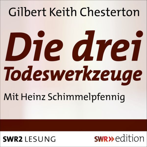Gilbert Keith Chesterton - Die Drei Todeswerkzeuge