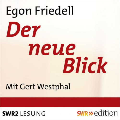 Egon Friedell - Der neue Blick