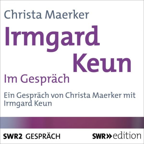 Christa Maerker - Irmgard Keun im Gespräch