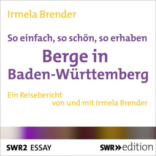 Irmela Brender - So einfach, so schön, so erhaben - Berge in Baden-Württemberg
