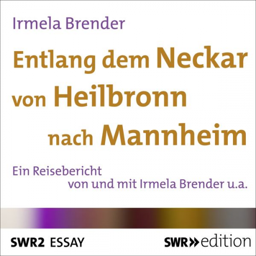 Irmela Brender - Entlang dem Neckar von Heilbronn nach Mannheim