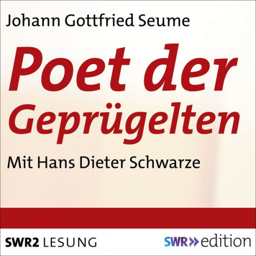 Johann Gottfried Seume - Poet der Geprügelten - Ein plebjischer Intelektueller