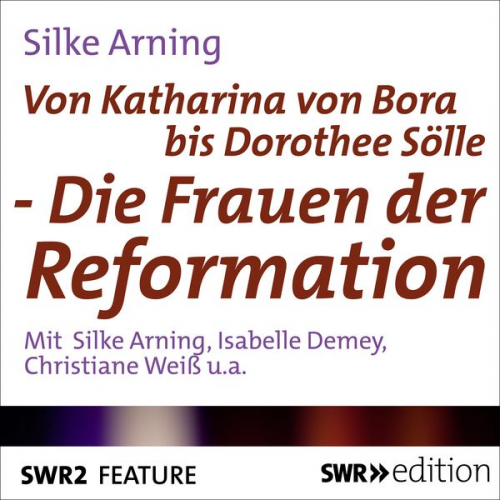 Silke Arning - Von Katharina von Bora bis Dorothee Sölle
