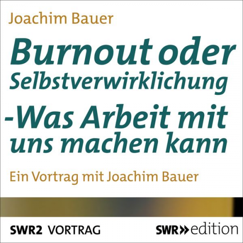 Joachim Bauer - Burnout oder Selbstverwirklichung