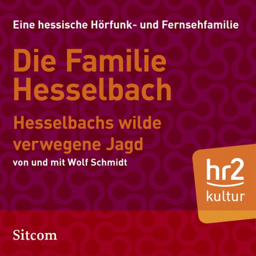 Wolf Schmidt - Die Familie Hesselbach: Hesselbachs wilde verwegene Jagd