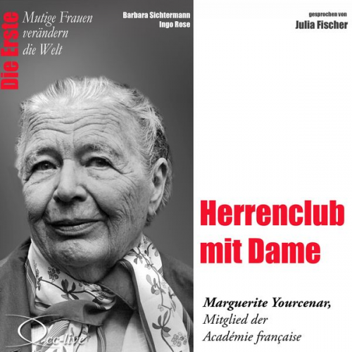 Barbara Sichtermann Ingo Rose - Herrenclub mit Dame - Die Académicien Marguerite Yourcenar