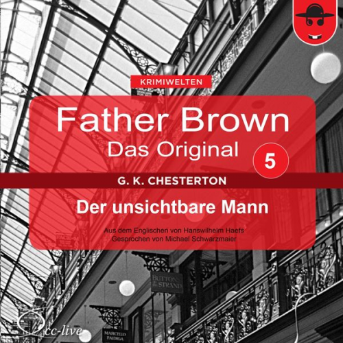 Gilbert Keith Chesterton Hanswilhelm Haefs - Father Brown 05 - Der unsichtbare Mann (Das Original)