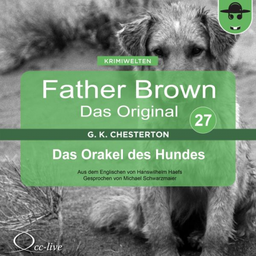 Gilbert Keith Chesterton Hanswilhelm Haefs - Father Brown 27 - Das Orakel des Hundes (Das Original)