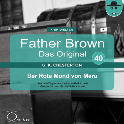 Gilbert Keith Chesterton Hanswilhelm Haefs - Father Brown 40 - Der Rote Mond von Meru (Das Original)