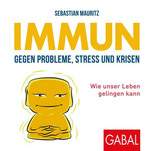 Sebastian Mauritz - Immun gegen Probleme, Stress und Krisen