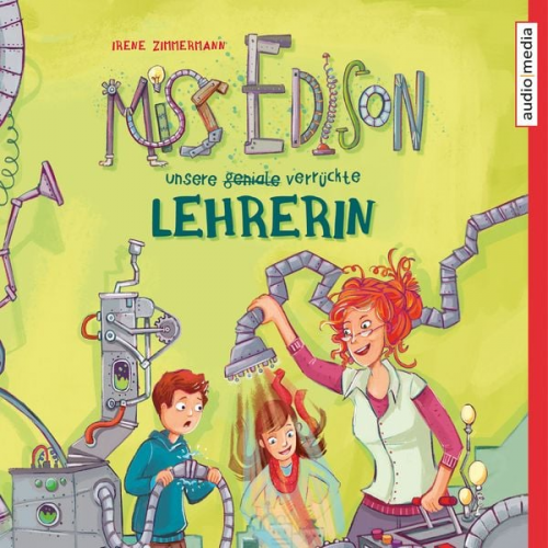 Irene Zimmermann - Miss Edison. Unsere (geniale) verrückte Lehrerin