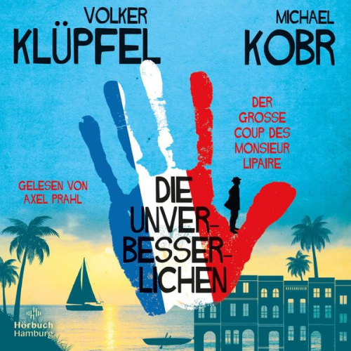 Volker Klüpfel Michael Kobr - Die Unverbesserlichen – Der große Coup des Monsieur Lipaire (Die Unverbesserlichen 1)