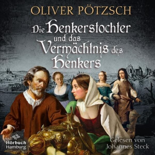 Oliver Pötzsch - Die Henkerstochter und das Vermächtnis des Henkers (Die Henkerstochter-Saga 10)