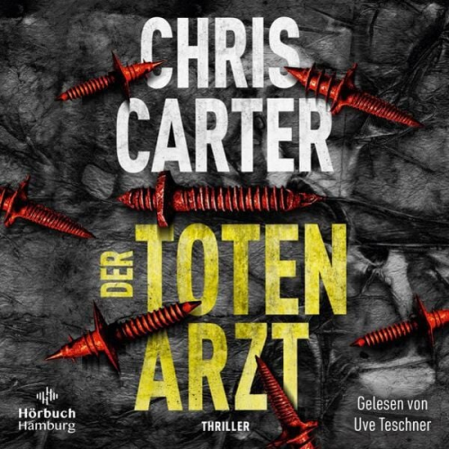 Chris Carter - Der Totenarzt (Ein Hunter-und-Garcia-Thriller 13)