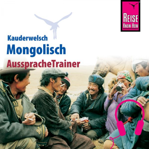 Arno Günther - Reise Know-How Kauderwelsch AusspracheTrainer Mongolisch