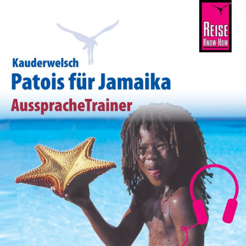 Anette Kühnel - Reise Know-How Kauderwelsch AusspracheTrainer Patois für Jamaika