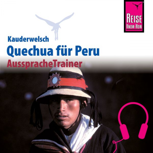 Winfried Dunkel - Reise Know-How Kauderwelsch AusspracheTrainer Quechua (Ayacuchano) für Peru