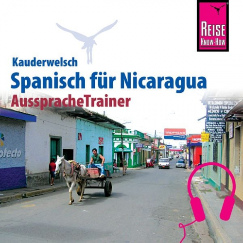 Veronika Schmidt - Reise Know-How Kauderwelsch AusspracheTrainer Spanisch für Nicaragua