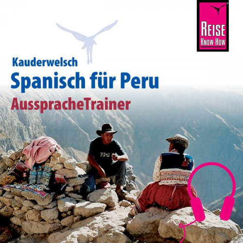 Grit Weirauch - Reise Know-How Kauderwelsch AusspracheTrainer Spanisch für Peru