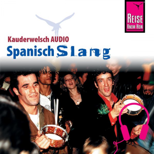 Hans-Jürgen Fründt - Reise Know-How Kauderwelsch AUDIO Spanisch Slang