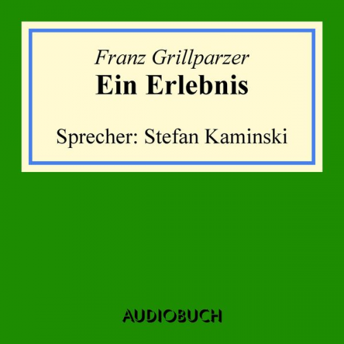 Franz Grillparzer - Ein Erlebnis