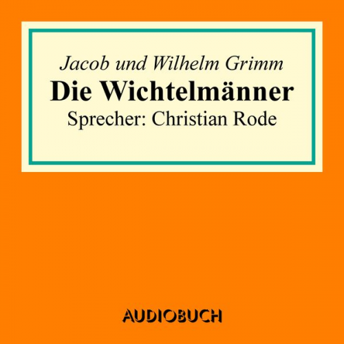 Jacob Grimm Wilhelm Grimm - Die Wichtelmänner