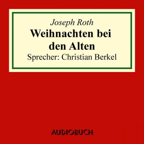 Joseph Roth - Weihnachten bei den Alten