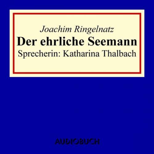 Joachim Ringelnatz - Der ehrliche Seemann