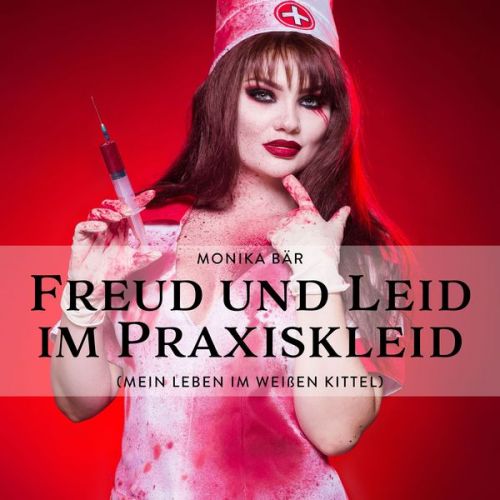 Monika Bär - Freud und Leid im Praxiskleid