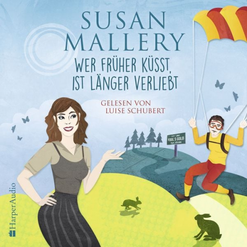 Susan Mallery - Wer früher küsst, ist länger verliebt (Fool's Gold 26) [ungekürzt]