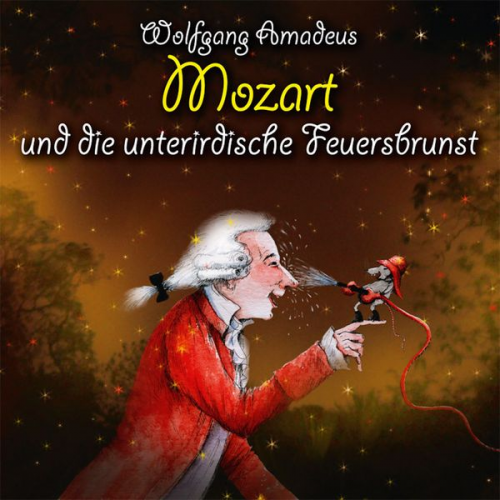 Michael Vonau - Wolfgang Amadeus Mozart und die unterirdische Feuersbrunst