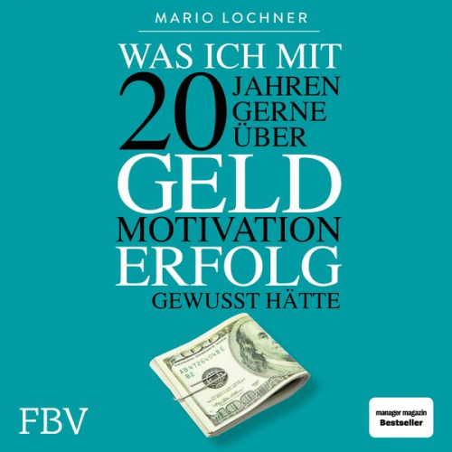 Mario Lochner - Was ich mit 20 Jahren gerne über Geld, Motivation, Erfolg gewusst hätte