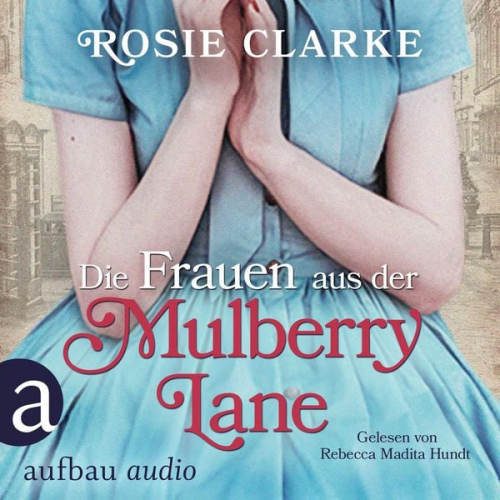 Rosie Clarke - Die Frauen aus der Mulberry Lane