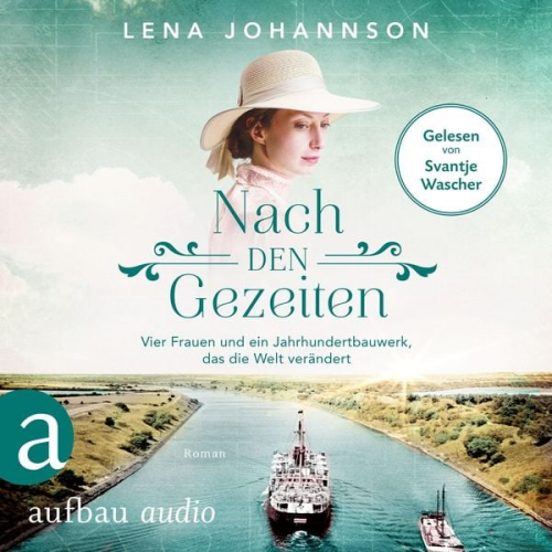 Lena Johannson - Nach den Gezeiten - Vier Frauen und ein Jahrhundertbauwerk, das die Welt verändert