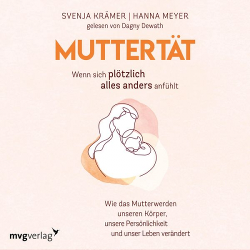 Svenja Krämer Hanna Meyer - Muttertät – Wenn sich plötzlich alles anders anfühlt