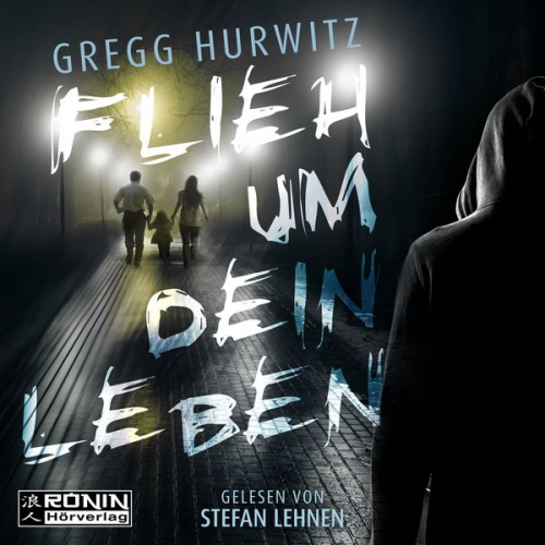 Gregg Hurwitz - Flieh um dein Leben