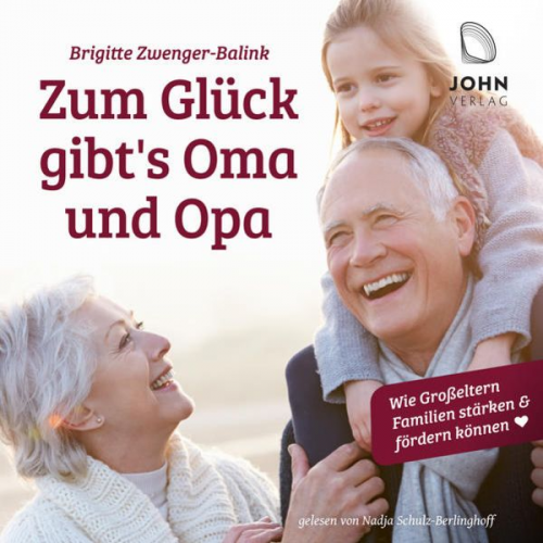 Brigitte Zwenger-Balink - Zum Glück gibt's Oma und Opa. Wie Großeltern Familien stärken und fördern können