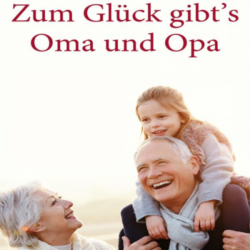 Brigitte Zwenger-Balink - Zum Glück gibt's Oma und Opa