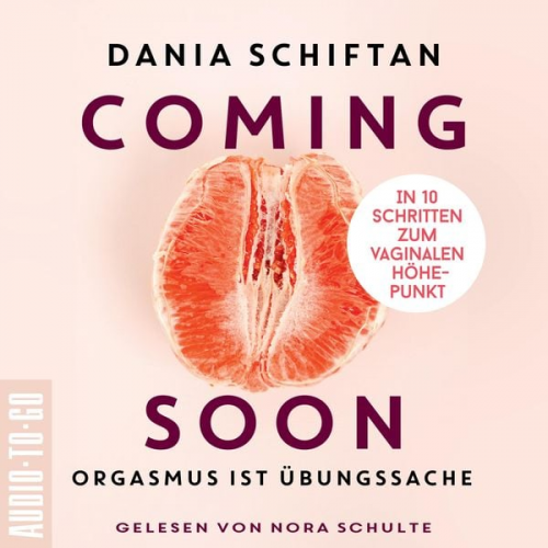 Diana Schiftan - Coming Soon - Orgasmus ist Übungssache - In 10 Schritten zum vaginalen Höhepunkt (Ungekürzt)