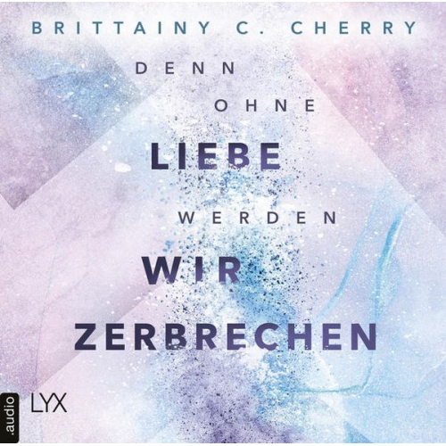 Brittainy Cherry - Denn ohne Liebe werden wir zerbrechen