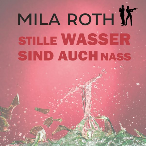 Mila Roth - Stille Wasser sind auch nass